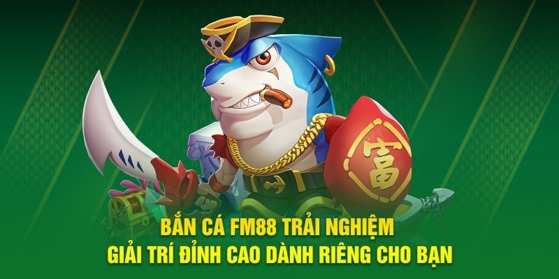 Đôi nét về game bắn cá đổi thưởng tại nhà cái Fm88