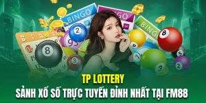 TP Lottery – Sảnh Xổ Số Trực Tuyến Đỉnh Nhất Tại FM88